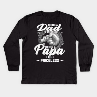 Being A Dad Is An Honor Being A Papa Is Priceless Father's Day Gifts Kids Long Sleeve T-Shirt